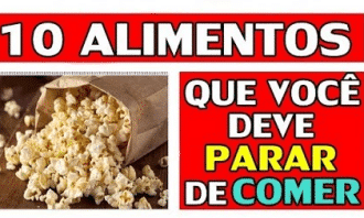 Saúde - 10 alimentos que você deve PARAR de comer